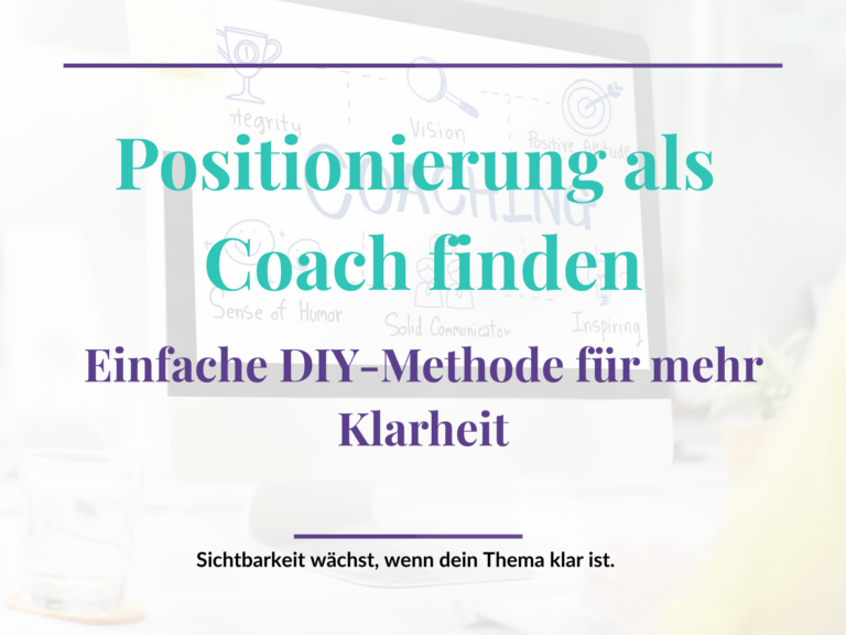 Positionierung als Coach finden - Sichtbarkeit für Coaches mit Blog